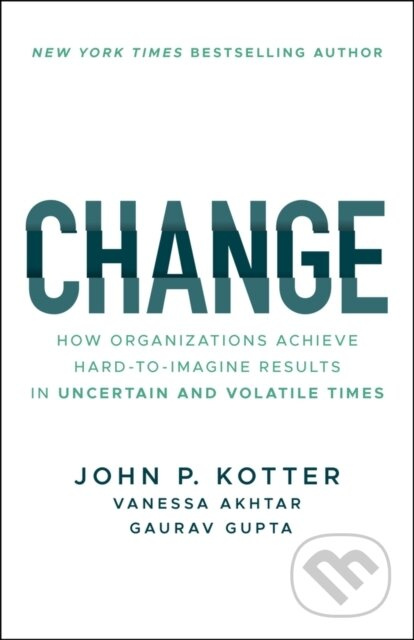 Change (How Organizations Achieve Hard-to-Imagine Results in Uncertain and Volatile Times) - kniha z kategorie Byznys a management