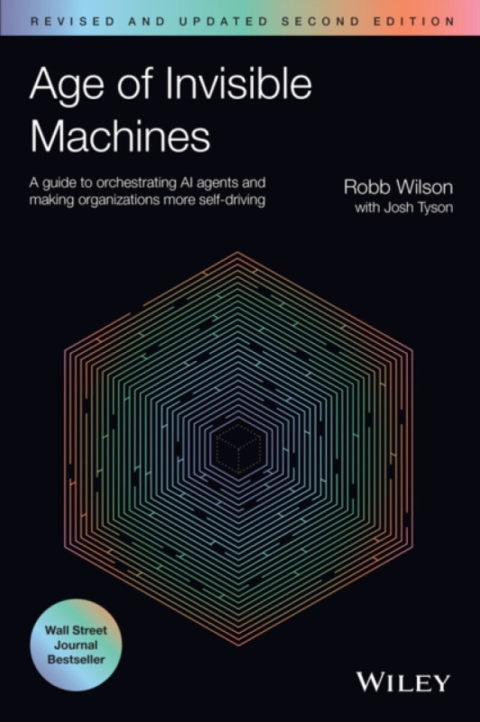 John Wiley & Sons Inc Age of Invisible Machines - Wilson, Robb a Tyson, Josh