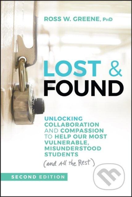 Lost & Found (Unlocking Collaboration and Compassion to Help Our Most Vulnerable, Misunderstood Students (and All the Rest)) - kniha z kategorie…