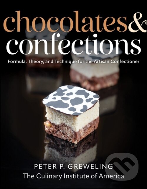 Chocolates and Confections (Formula, Theory, and Technique for the Artisan Confectioner) - kniha z kategorie Prírodné vedy a technika