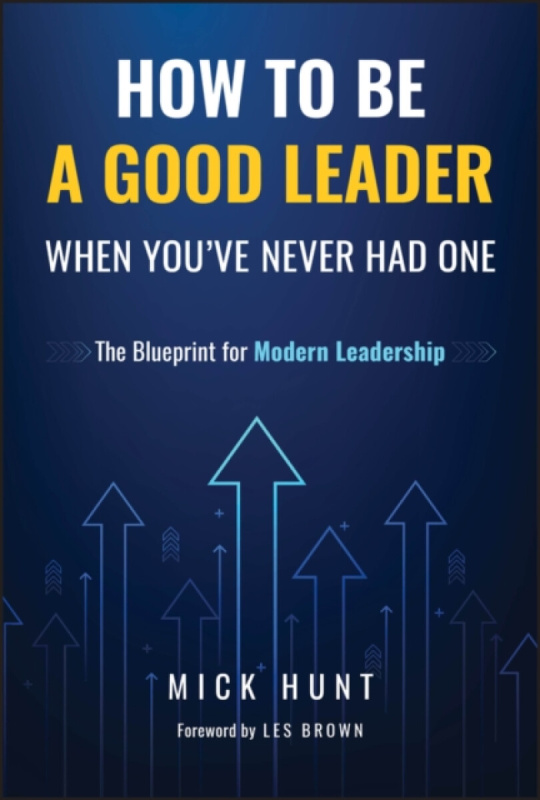 John Wiley & Sons Inc How to Be a Good Leader When You've Never had One - Hunt, Mick