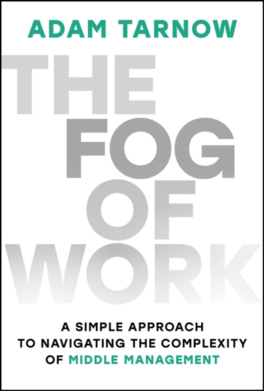 John Wiley & Sons Inc Fog of Work - Tarnow, Adam