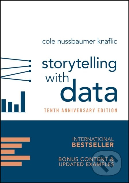 Storytelling with Data (A Data Visualization Guide for Business Professionals, 10th Anniversary Edition) - kniha z kategorie Byznys a management