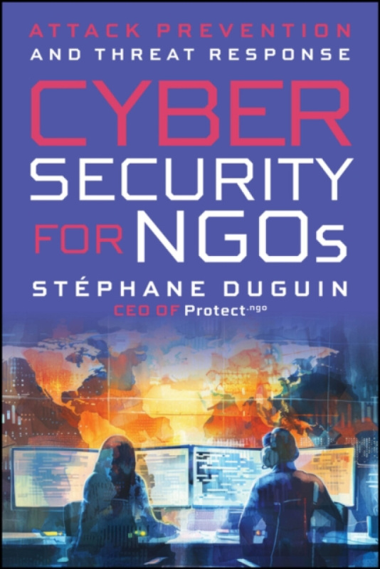John Wiley & Sons Inc Cybersecurity for NGOs - Duguin, Stephane (CyberPeace Institute)