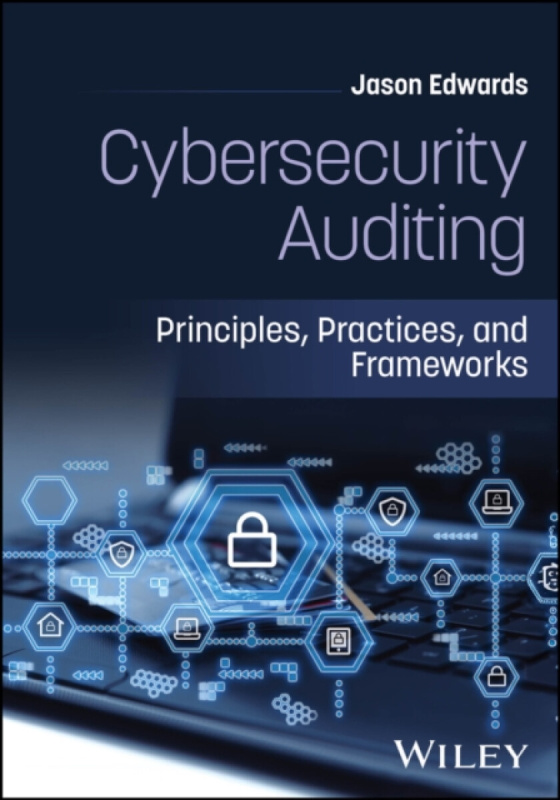 John Wiley & Sons Inc Cybersecurity Auditing - Edwards, Jason (Birkbeck, University of London, UK)