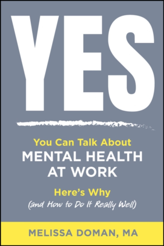 John Wiley & Sons Inc Yes, You Can Talk About Mental Health at Work - Doman, Melissa
