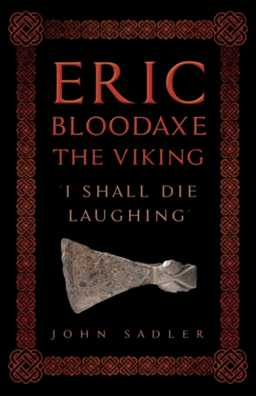Eric Bloodaxe The Viking - John Sadler