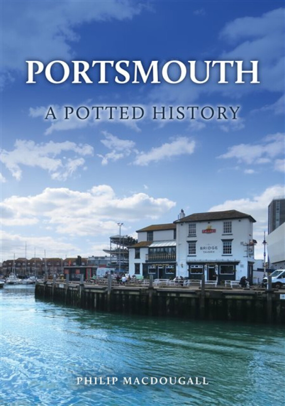 Amberley Publishing Portsmouth: A Potted History - MacDougall, Philip