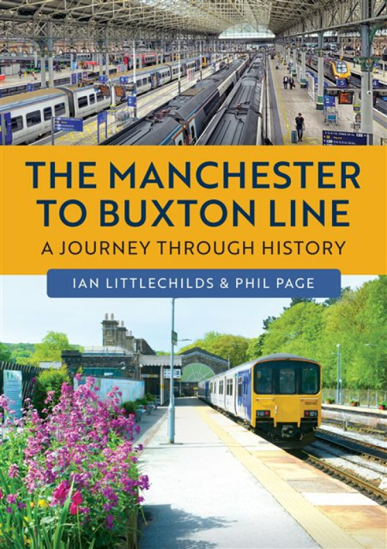 Amberley Publishing Manchester to Buxton Line - Littlechilds, Ian a Page, Phil