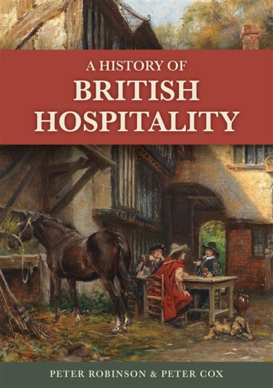 Amberley Publishing History of British Hospitality - Robinson, Dr Peter a Cox, Peter