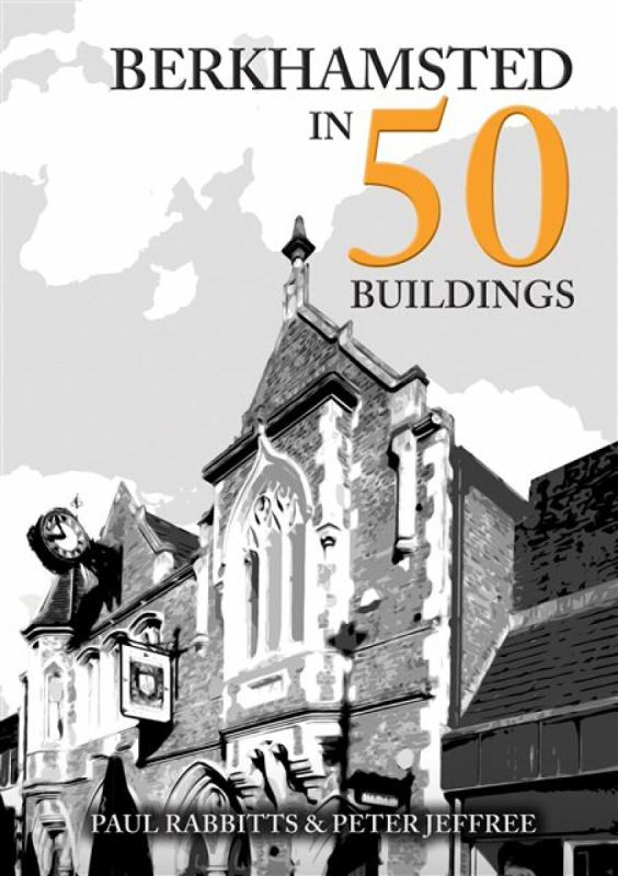 Amberley Publishing Berkhamsted in 50 Buildings - Rabbitts, Paul a Jeffree, Peter