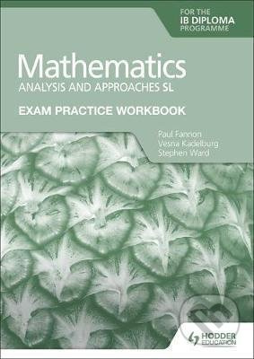Exam Practice Workbook for Mathematics for the IB Diploma: Analysis and approaches SL - kniha z kategorie Matematika