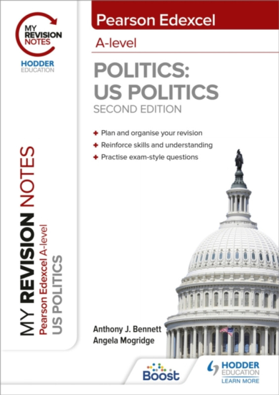 My Revision Notes: Pearson Edexcel A Level Politics: US Politics: Second Edition - Angela Mogridge, Anthony J Bennett