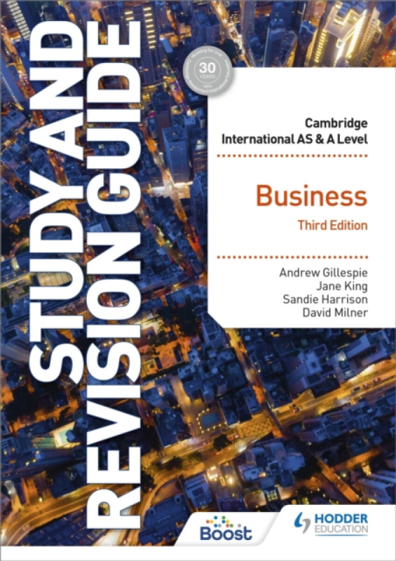 Cambridge International AS/A Level Business Study and Revision Guide Third Edition - Andrew Gillespie, Sandie Harrison, Jane King, David Milner