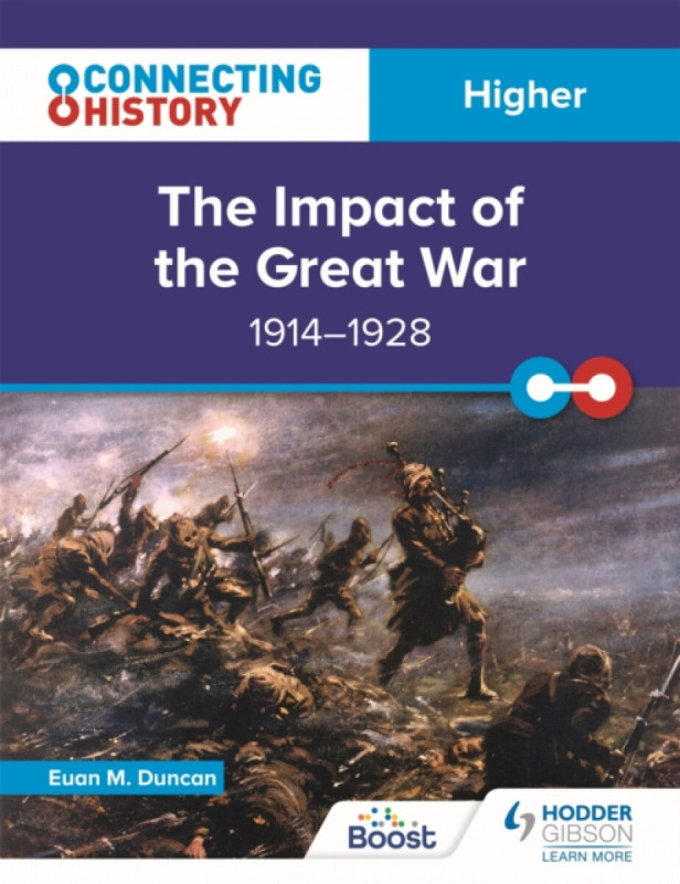 Connecting History: Higher The Impact of the Great War, 1914â€“1928 - Euan M. Duncan