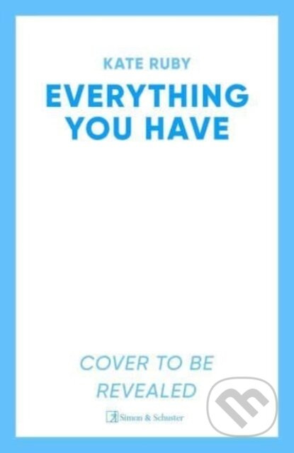 Everything You Have (The gripping new thriller from the author of the Richard & Judy pick Tell Me Your Lies) - kniha z kategorie Detektivky,…