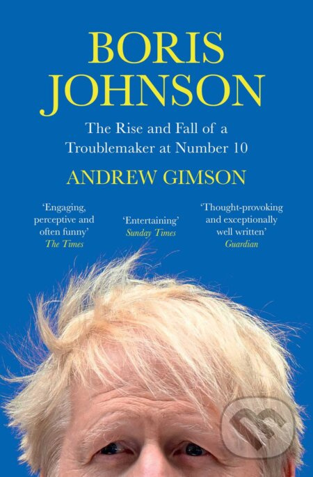 Boris Johnson: The Rise and Fall of a Troublemaker at Number 10 - kniha z kategorie Životopisy
