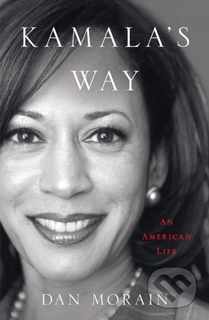 Kamala's Way (An American Life) - Dan Morain - kniha z kategorie Beletrie