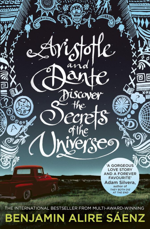 Aristotle and Dante Discover the Secrets of the Universe - Benjamin Alire Saénz