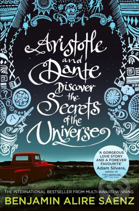 Aristotle and Dante Discover the Secrets of the Universe - Benjamin Alire Saénz