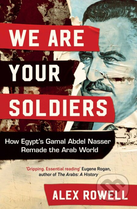 We Are Your Soldiers (How Egypt's Gamal Abdel Nasser Remade the Arab World) - kniha z kategorie Historie