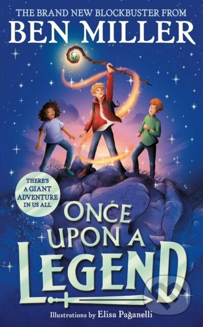 Once Upon a Legend (a brand new giant adventure from bestseller Ben Miller)
