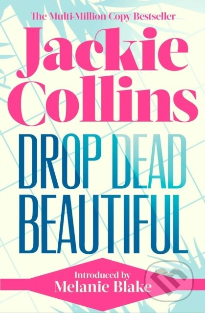 Drop Dead Beautiful (introduced by Melanie Blake) - Jackie Collins - kniha z kategorie Společenská beletrie