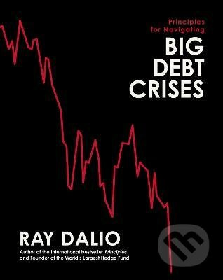 Principles for Navigating Big Debt Crises - Ray Dalio - kniha z kategorie Ekonomie
