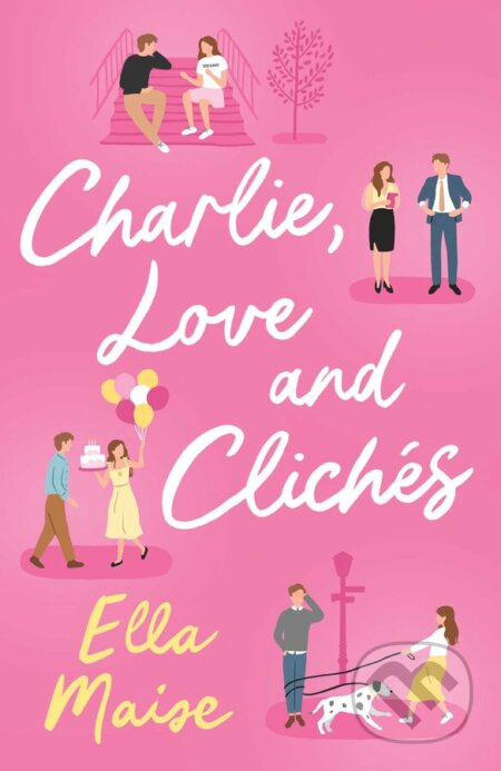 Charlie, Love and Cliches - Ella Maise - kniha z kategorie Romantická
