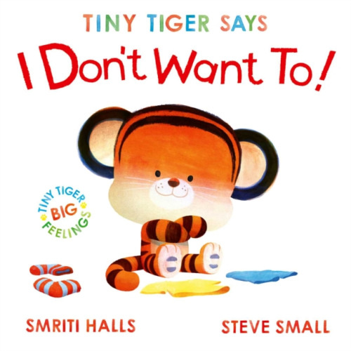 Simon & Schuster Ltd Tiny Tiger Says I Don't Want To - Halls, Smriti