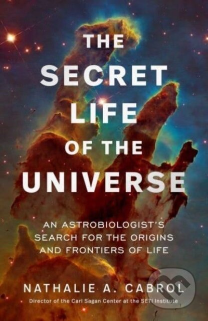The Secret Life of the Universe (An Astrobiologist's Search for the Origins and Frontiers of Life) - kniha z kategorie Přírodní vědy a technika