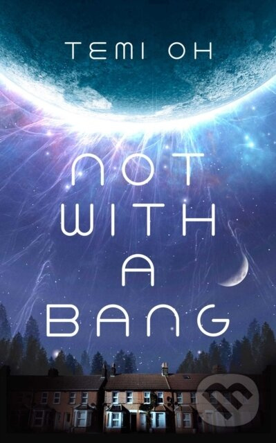 Not With a Bang - Temi Oh - kniha z kategorie Sci-fi