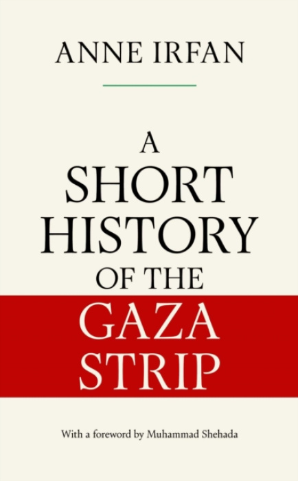 Simon & Schuster Ltd Short History of the Gaza Strip - Irfan, Anne