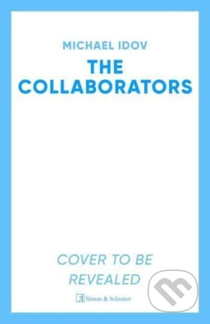 The Collaborators (An exhilarating debut spy thriller, packed with explosive action and up-to-the-minute tradecraft)