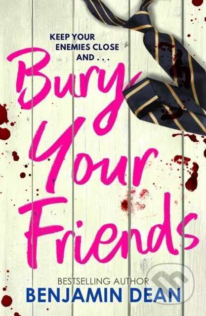 Bury Your Friends (The nepo-baby thriller from YA bestseller Benjamin Dean)