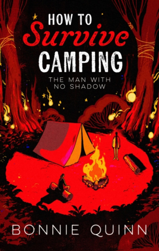 How to Survive Camping: The Man with No Shadow (A gruesomely funny and addictive must-read horror)