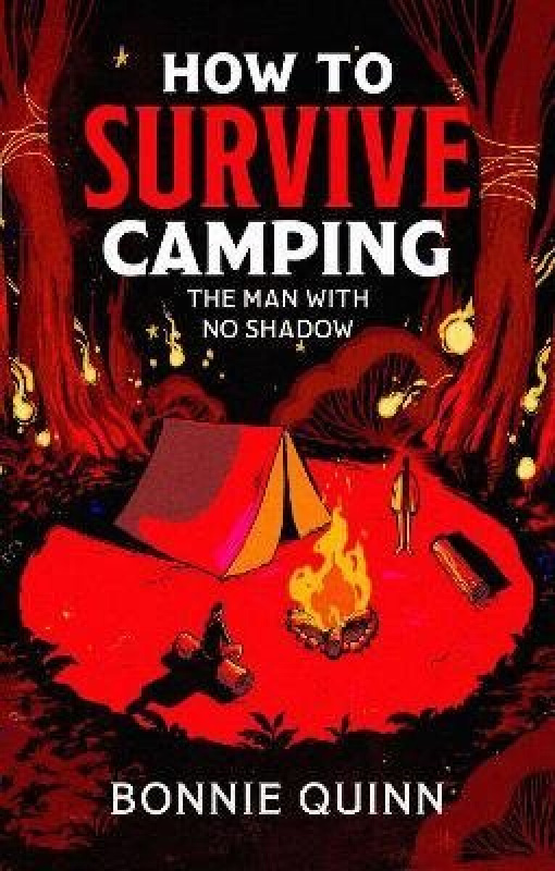 How to Survive Camping: The Man with No Shadow (A gruesomely funny and addictive must-read horror)