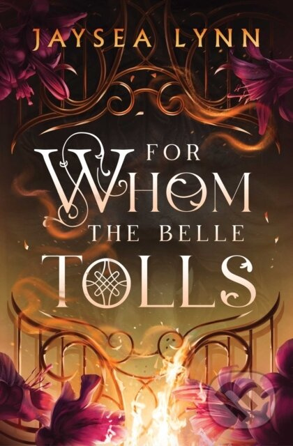 For Whom the Belle Tolls (The Sunday Times bestselling hotter-than-hell romantasy from TikTok star Jaysea Lynn)