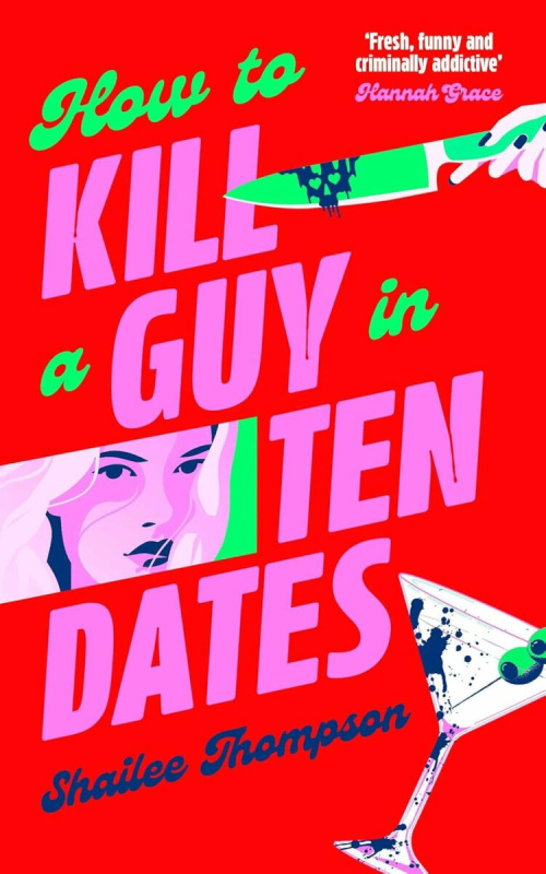 How to Kill a Guy in Ten Dates (A humorous, swoony and heart-pounding slasher romance)