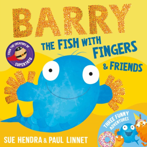 Simon & Schuster Ltd Barry the Fish with Fingers & Friends - Hendra, Sue a Linnet, Paul