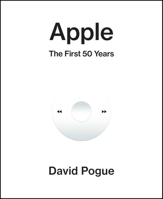 Apple (The First 50 Years) - David Pogue