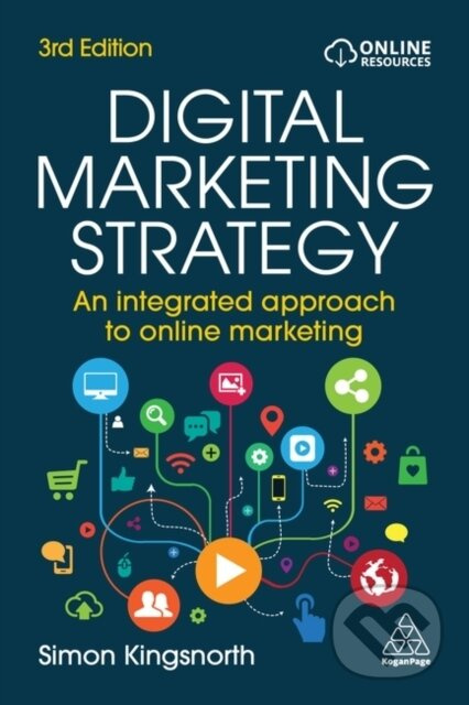 Digital Marketing Strategy, An Integrated Approach to Online Marketing Kogan Page Ltd