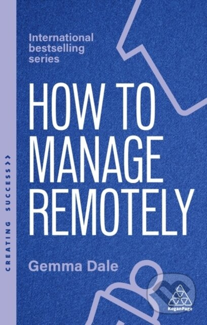 How to Manage Remotely (Work Effectively, No Matter Where You Are) - kniha z kategorie Filozofia