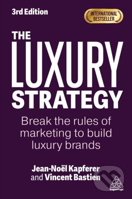 The Luxury Strategy (Break the Rules of Marketing to Build Luxury Brands) - kniha z kategorie Byznys a management