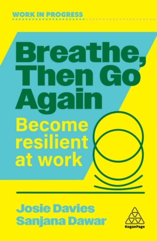 Kogan Page Ltd Breathe, Then Go Again - Davies, Josie a Dawar, Sanjana