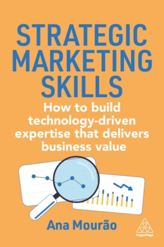 Kogan Page Ltd Strategic Marketing Skills - Mourao, Ana