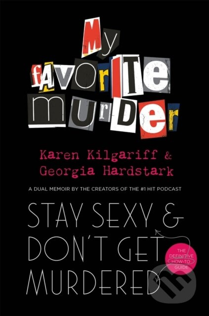 Stay Sexy and Don't Get Murdered (The Definitive How-To Guide From the My Favorite Murder Podcast) - kniha z kategorie Humanitní a společenské vědy