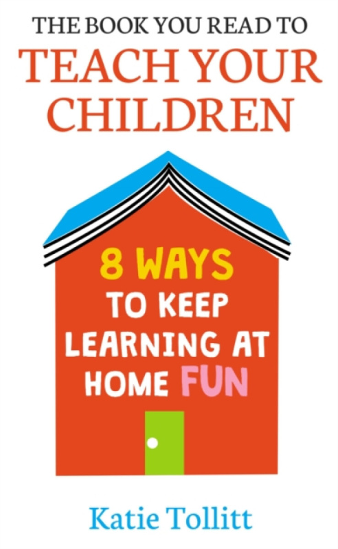 The Book You Read to Teach Your Children - Katie Tollitt
