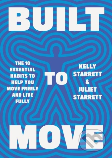 Built to Move, The 10 essential habits that will help you live a longer, healthier life Orion Publishing Co
