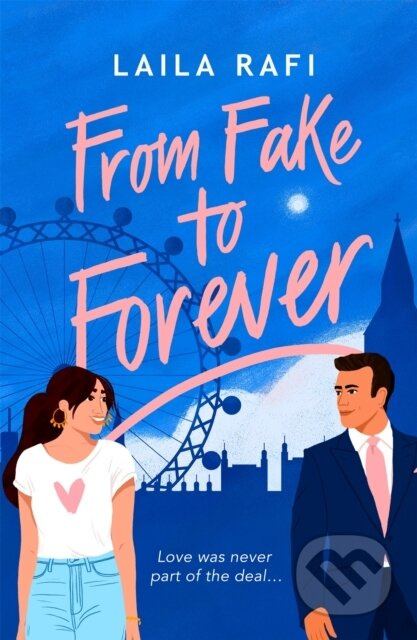 From Fake to Forever (The perfect fake-dating, angsty rom-com you won’t want to miss!) - kniha z kategorie Romantika